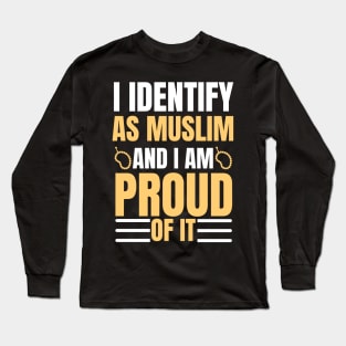 i identify as muslim and i am proud of it Long Sleeve T-Shirt